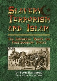 bokomslag Slavery, Terrorism and Islam - The Historical Roots and Contemporary Threat