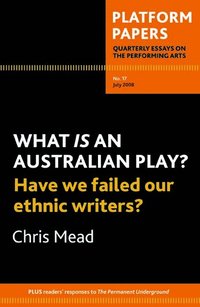 bokomslag Platform Papers 17: What is an Australian Play? Have We Failed Our Ethnic Writers?