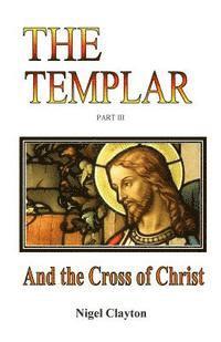 bokomslag The Templar: And the Cross of Christ