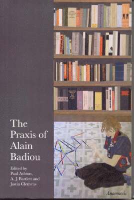 bokomslag The Praxis of Alain Badiou