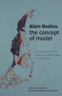 Alain Badiou, Zachary Fraser, Tzuchien Tho - Concept of Model, Häftad
