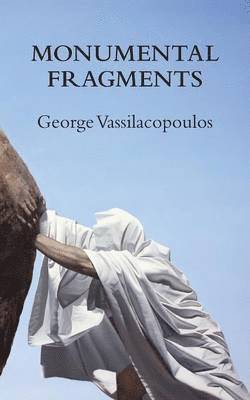 George Vassilacopoulos - Monumental Fragments, Häftad