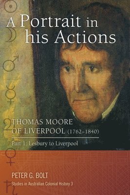 bokomslag A Portrait in his Actions. Thomas Moore of Liverpool (1762-1840)