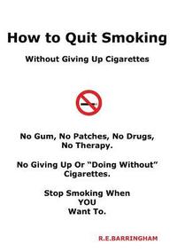 bokomslag How To Quit Smoking - Without Giving Up Cigarettes