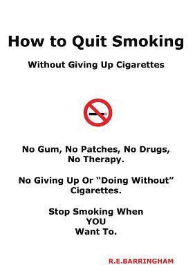 bokomslag How To Quit Smoking - Without Giving Up Cigarettes