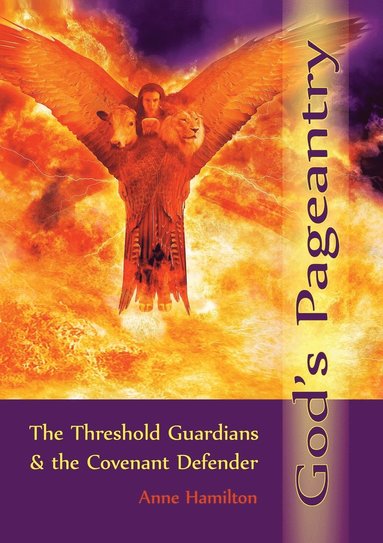 Anne Hamilton - God's Pageantry: The Threshold Guardians and the Covenant Defender, Häftad
