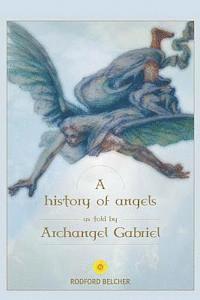 bokomslag A History of Angels as told by Archangel Gabriel