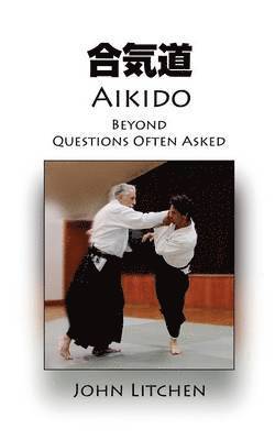 Aikido Beyond Questions Often Asked 1