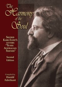 bokomslag The Harmony of the Soul: Sigfrid Karg-Elert's Letters "To His Australian Friends"