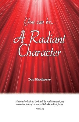 Donald W Hardgrave, Donald W. Hardgrave - You can be A Radiant Character, Häftad