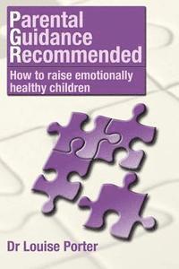 Louise Porter - Parental guidance recommended: How to raise emotionally healthy children, Häftad