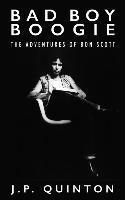 J. P. Quinton - Bad Boy Boogie: The Adventures of Bon Scott, Häftad