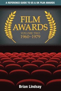 bokomslag Film Awards: A Reference Guide to US & UK Film Awards Volume Two 1960-1979