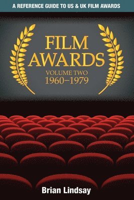 Film Awards: A Reference Guide to US & UK Film Awards Volume Two 1960-1979 1