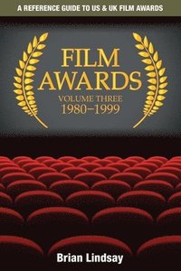 bokomslag Film Awards: A Reference Guide to US & UK Film Awards Volume Three 1980-1999