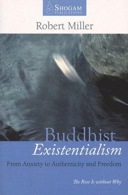 Robert Miller., MA Miller., Dr Robert - Buddhist Existentialism, Häftad