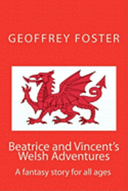 bokomslag Beatrice and Vincent's Welsh Adventures: A fantasy story for all ages