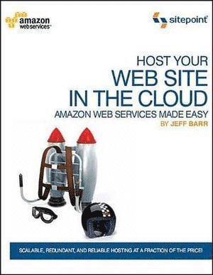 Jeffrey Barr - Host Your Web Site In The Cloud – Amazon Web Services Made Easy – Amazon EC2 Made Easy, Häftad