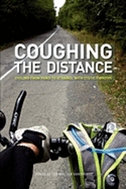 bokomslag Coughing the Distance: Paris to Istanbul with Cystic Fibrosis