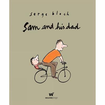 Serge Bloch - Sam and His Dad, Inbunden