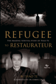 Refugee to Restaurateur: The Amazing Survival Story of Thao Te 1