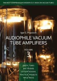 bokomslag Audiophile Vacuum Tube Amplifiers Volume 3