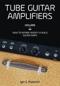 bokomslag Tube Guitar Amplifiers Volume 2