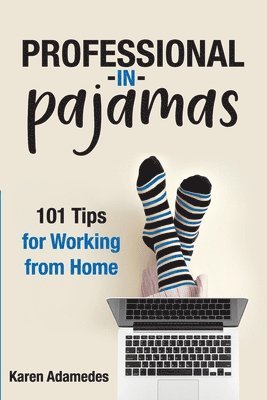 bokomslag Professional in Pajamas: 101 Tips for Working from Home