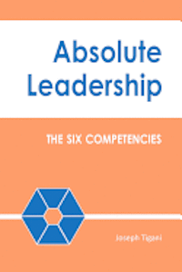 bokomslag Absolute Leadership: The Six Competencies