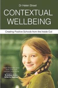 bokomslag Contextual Wellbeing: Creating Positive Schools from the Inside Out