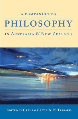 Graham Oppy, N. N. Trakakis - A Companion to Philosophy in Australia and New Zealand (First Edition), Häftad