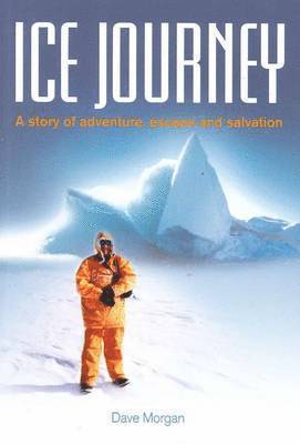 bokomslag Ice Journey: A Story of Adventure, Escape and Salvation