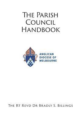 Rt Revd Dr Bradly Billings - Parish Council Handbook, Häftad