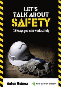 bokomslag Let's Talk About Safety: 19 Ways You Can Work Safely