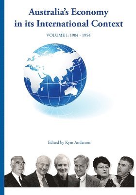 Kym Anderson - AUSTRALIA'S ECONOMY IN ITS INTERNATIONAL CONTEXT Fisher lectures cover The Joseph Fisher Lectures Volume 1, Häftad