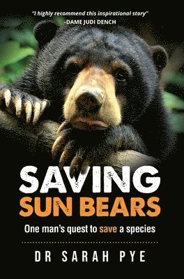 Sarah R Pye - Saving Sun Bears, Inbunden