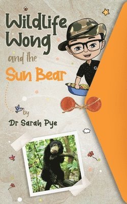 Sarah Pye - Wildlife Wong and the Sun Bear, Häftad