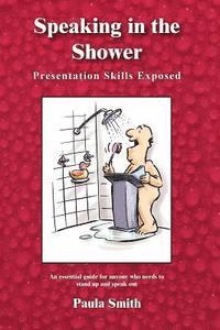 Paula Smith - Speaking in the Shower: Presentation Skills Exposed, Häftad