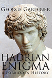 George Gardiner - The Hadrian Enigma: A Forbidden History, Häftad