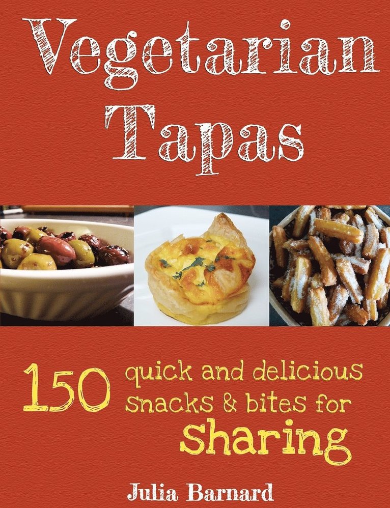 Julia Barnard - Vegetarian Tapas: 150 quick and delicious snacks and bites for sharing, Häftad