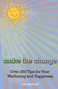 bokomslag Make the Change: Over 250 Tips for Your Wellbeing and Happiness