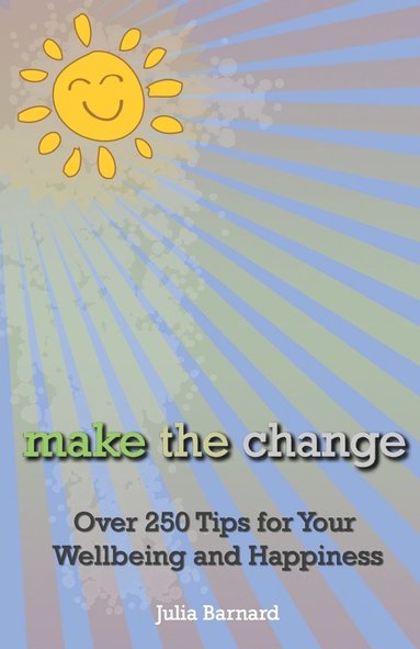 bokomslag Make the Change: Over 250 Tips for Your Wellbeing and Happiness