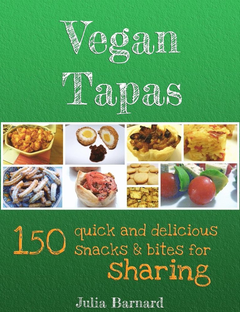 Vegan Tapas: 150 quick and delicious snacks and bites for sharing