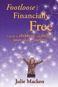 bokomslag Footloose and Financially Free: A guide to thinking and feeling your way to success