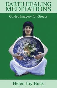 bokomslag Earth Healing Meditations: Guided Imagery for Groups