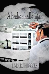 bokomslag A broken hallelujah