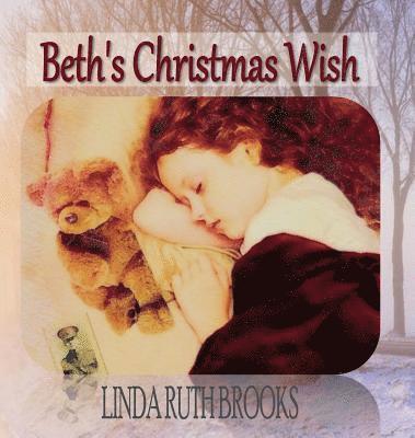 Linda Ruth Brooks - Beth's Christmas Wish, Inbunden