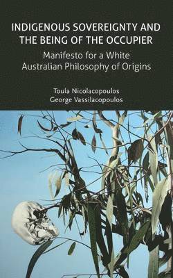 Toula Nicolacopoulos, George Vassilacopoulos - Indigenous Sovereignty and the Being of the Occupier, Häftad