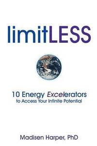 bokomslag LimitLESS - 10 Energy Excelerators to Access Your Infinite Potential