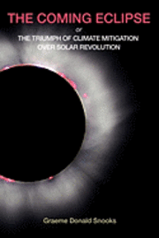 bokomslag The Coming Eclipse: Or, The Triumph of Climate Mitigation Over Solar Revolution